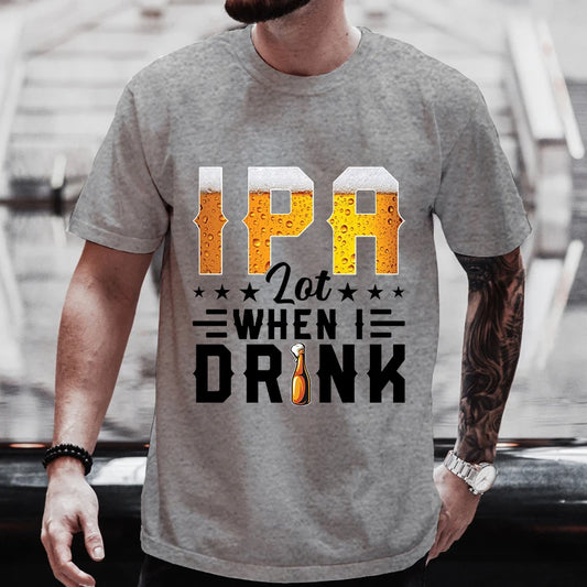 Lot When I Drink T-Shirt